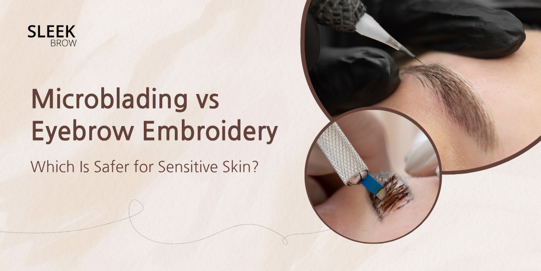 Microblading-or-Embroidery-Which-Is-Safer-for-Sensitive-Skin?