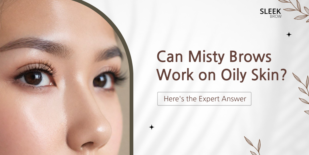 can-misty-brows-work-on-oily-skin